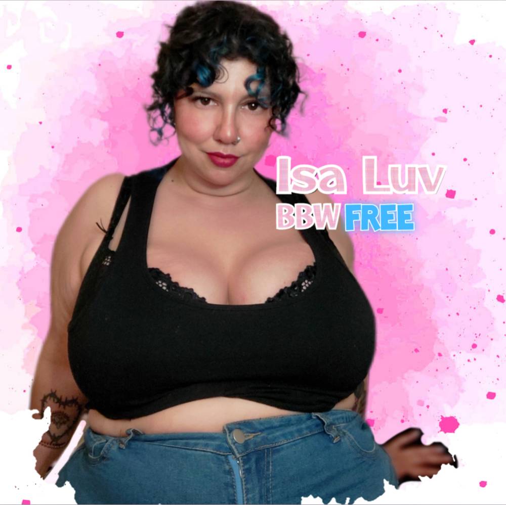 ISA LUV BBW • FREE OnlyFans – free nudes, naked, leaked